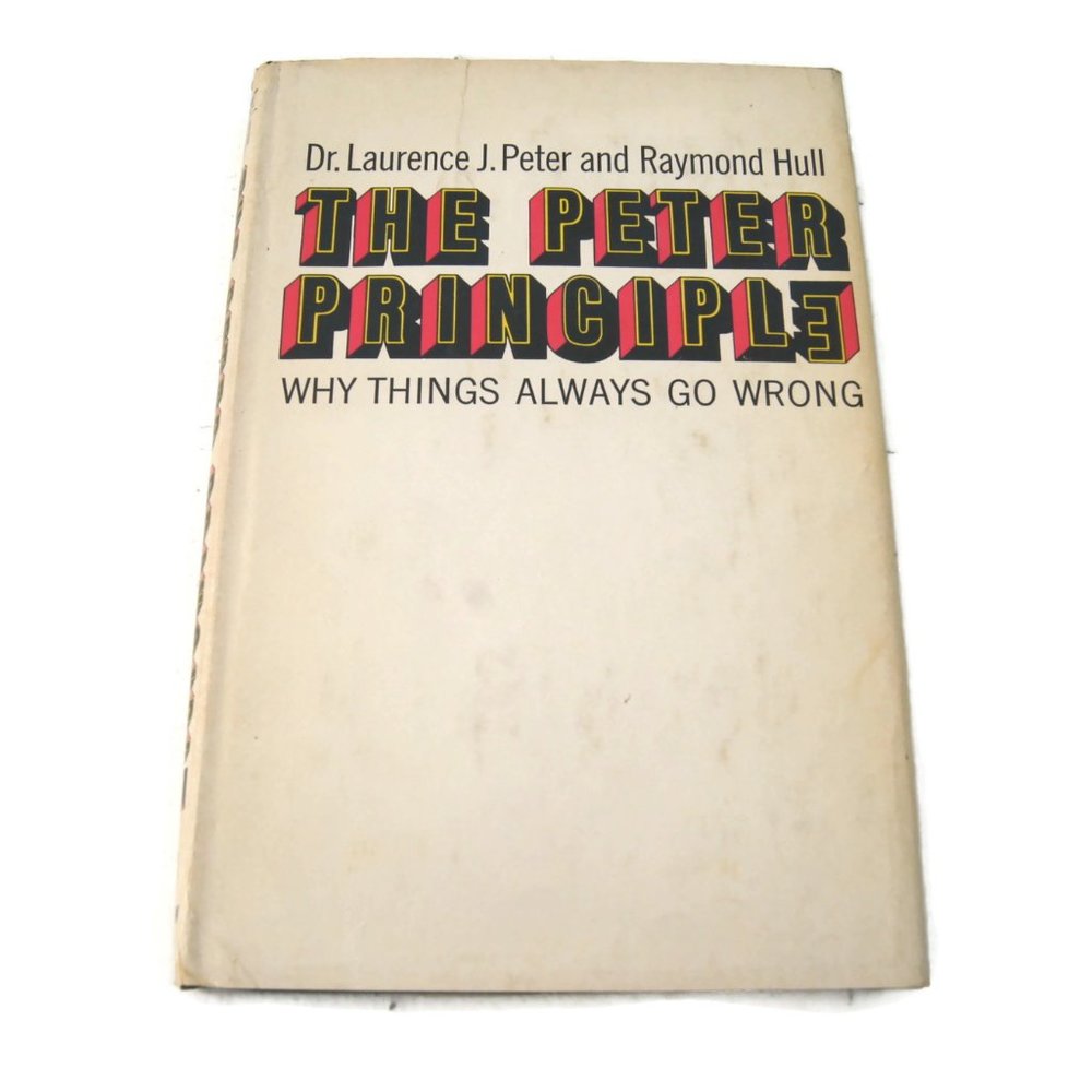 The Peter Principle: Why Things Always Go Wrong by Laurence J. Peter